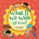 What If We Were All Kind!